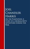 On the Plantation: A Story of a Georgia Boy's Adventures during the War (eBook, ePUB)