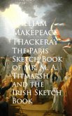 The Paris Sketch Book of Mr. M. A. Titmarsh and the Irish Sketch Book (eBook, ePUB)