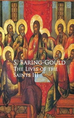 The Lives of the Saints III (eBook, ePUB) - Baring-Gould, S.