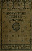 The Story of the Thirteen Colonies (eBook, ePUB)