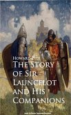 The Story of Sir Launcelot and His Companions (eBook, ePUB)