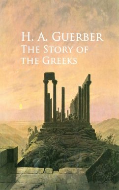 The Story of the Greeks (eBook, ePUB) - Guerber, H. A.