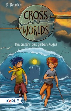 Die Gefahr des gelben Auges / Cross Worlds Bd.1 (eBook, ePUB) - Bruder, B.