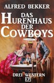 Das Hurenhaus der Cowboys: Drei Western (eBook, ePUB)