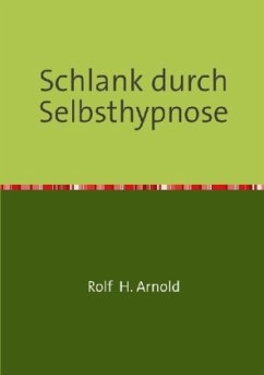 Schlank durch Selbsthypnose - Arnold, Rolf H.
