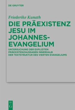 Die Präexistenz Jesu im Johannesevangelium (eBook, PDF) - Kunath, Friederike