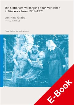 Die stationäre Versorgung alter Menschen in Niedersachsen 1945–1975 (eBook, PDF) - Grabe, Nina