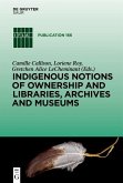 Indigenous Notions of Ownership and Libraries, Archives and Museums (eBook, PDF)