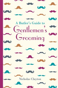 A Butler's Guide to Gentlemen's Grooming (eBook, ePUB) - Clayton, Nicholas