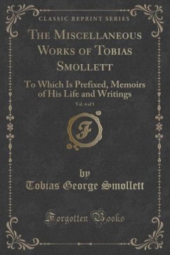 The Miscellaneous Works of Tobias Smollett, Vol. 4 of 5 - Smollett, Tobias George