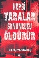 Hepsi Yaralar Sonuncusu Öldürür - Yarkadas, Baris