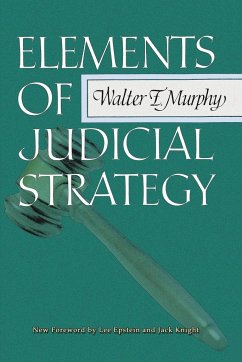 Elements of Judicial Strategy - Murphy, Walter F.