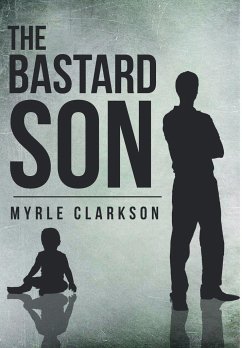 The Bastard Son - Clarkson, Myrle