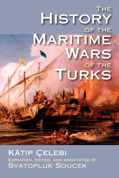 The History of the Maritime Wars of the Turks - Katip Celebi; Ktip Elebi; Kaatip Ocelebi