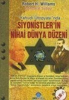 Yahudi Ütopyasinda Siyonistlerin Nihai Dünya Düzeni - H. Williams, Robert