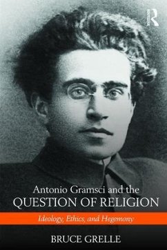 Antonio Gramsci and the Question of Religion - Grelle, Bruce