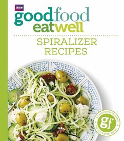 Good Food Eat Well: Spiralizer Recipes - Good Food Guides