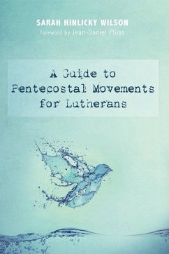 A Guide to Pentecostal Movements for Lutherans - Wilson, Sarah Hinlicky