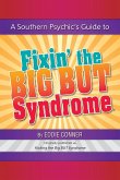 A Southern Psychic's Guide to Fixin' the BIG BUT Syndrome