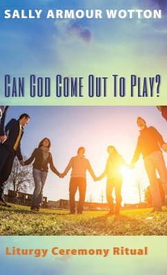 Can God Come Out To Play?