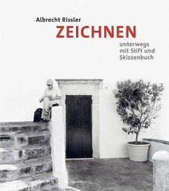 Zeichnen - Unterwegs mit Stift und Skizzenbuch - Rissler, Albrecht