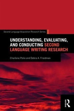 Understanding, Evaluating, and Conducting Second Language Writing Research - Polio, Charlene (Michigan State University, USA); Friedman, Debra