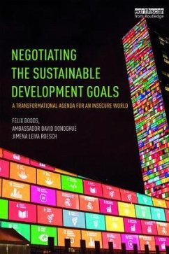 Negotiating the Sustainable Development Goals - Dodds, Felix; Donoghue, Ambassador David; Leiva Roesch, Jimena