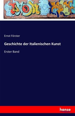 Geschichte der Italienischen Kunst - Förster, Ernst