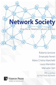 Network Society; How Social Relations rebuild Space(s) - Iannone, Roberta; Ferreri, Emanuela; Marchetti, Maria Cristina