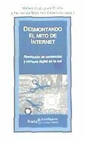 Desmontando el mito de Internet : restricción de contenidos y censura digital en la red - Martínez Cabezudo, Fernando; Rodríguez Prieto, Rafael