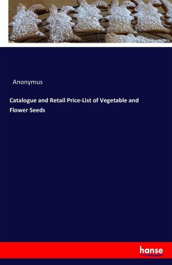 Catalogue and Retail Price-List of Vegetable and Flower Seeds - Anonym