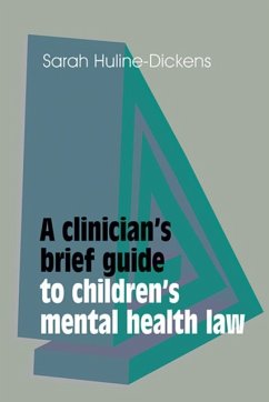 A Clinician's Brief Guide to Children's Mental Health Law - Huline-Dickens, Sarah