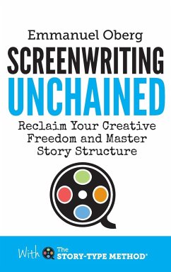 Screenwriting Unchained - Oberg, Emmanuel