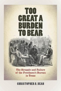 Too Great a Burden to Bear (eBook, PDF) - Bean, Christopher B.