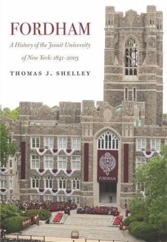 Fordham, A History of the Jesuit University of New York (eBook, ePUB) - Shelley, Thomas J.