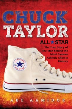 Chuck Taylor, All Star (eBook, ePUB) - Aamidor, Abe Chuck Taylor, All Star (eBook, ePUB) - Aamidor, Abe