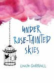 Under Rose-Tainted Skies (eBook, ePUB)