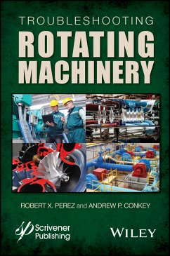Troubleshooting Rotating Machinery (eBook, ePUB) - Perez, Robert X.; Conkey, Andrew P.