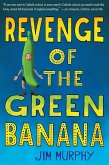 Revenge of the Green Banana (eBook, ePUB)