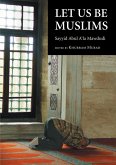 Let Us Be Muslims (eBook, ePUB)