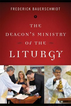 The Deacon's Ministry of the Liturgy (eBook, ePUB) - Bauerschmidt, Frederick