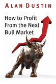 How to Profit from the Next Bull Market (eBook, ePUB)