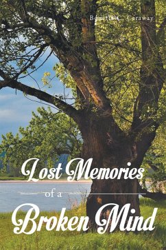 Lost Memories of a Broken Mind (eBook, ePUB) - Caraway, Bonetta C
