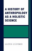 A History of Anthropology as a Holistic Science (eBook, ePUB) A History of Anthropology as a Holistic Science (eBook, ePUB)