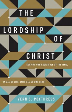 The Lordship of Christ (eBook, ePUB) - Poythress, Vern S.