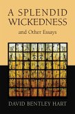 Splendid Wickedness and Other Essays (eBook, ePUB) Splendid Wickedness and Other Essays (eBook, ePUB)