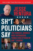 Sh*t Politicians Say (eBook, ePUB)