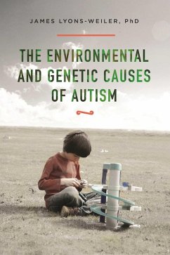 The Environmental and Genetic Causes of Autism (eBook, ePUB) - Lyons-Weiler, James
