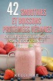 42 smoothies et boissons protéinées véganes: Des recettes rapides, simples et santé (eBook, ePUB)