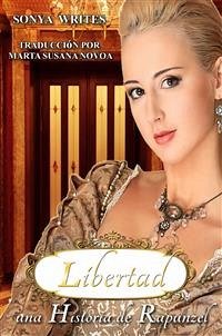 Libertad - una Historia de Rapunzel (eBook, ePUB) - Sonya Writes